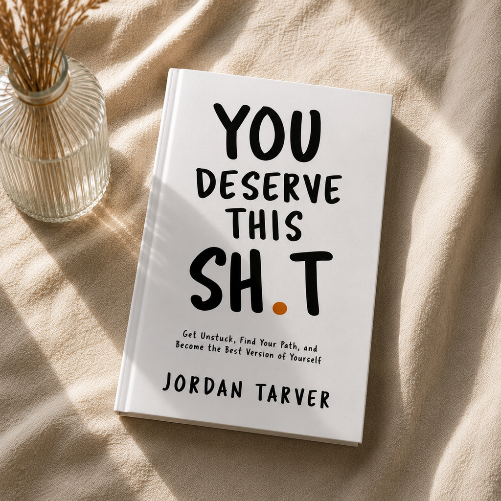 You Deserve This Sh**: Get Unstuck, Find Your Path, and Become the Best Version of Yourself
